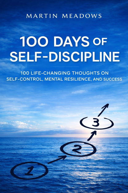 100 Days of Self-Discipline: A Practical Guide to Building Mental Strength and Achieving Success