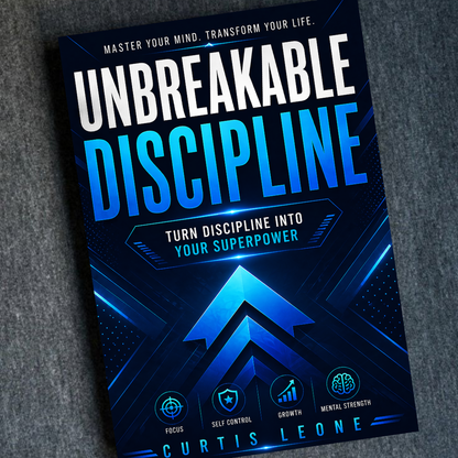 UNBREAKABLE DISCIPLINE: Turn Discipline Into Your Superpower