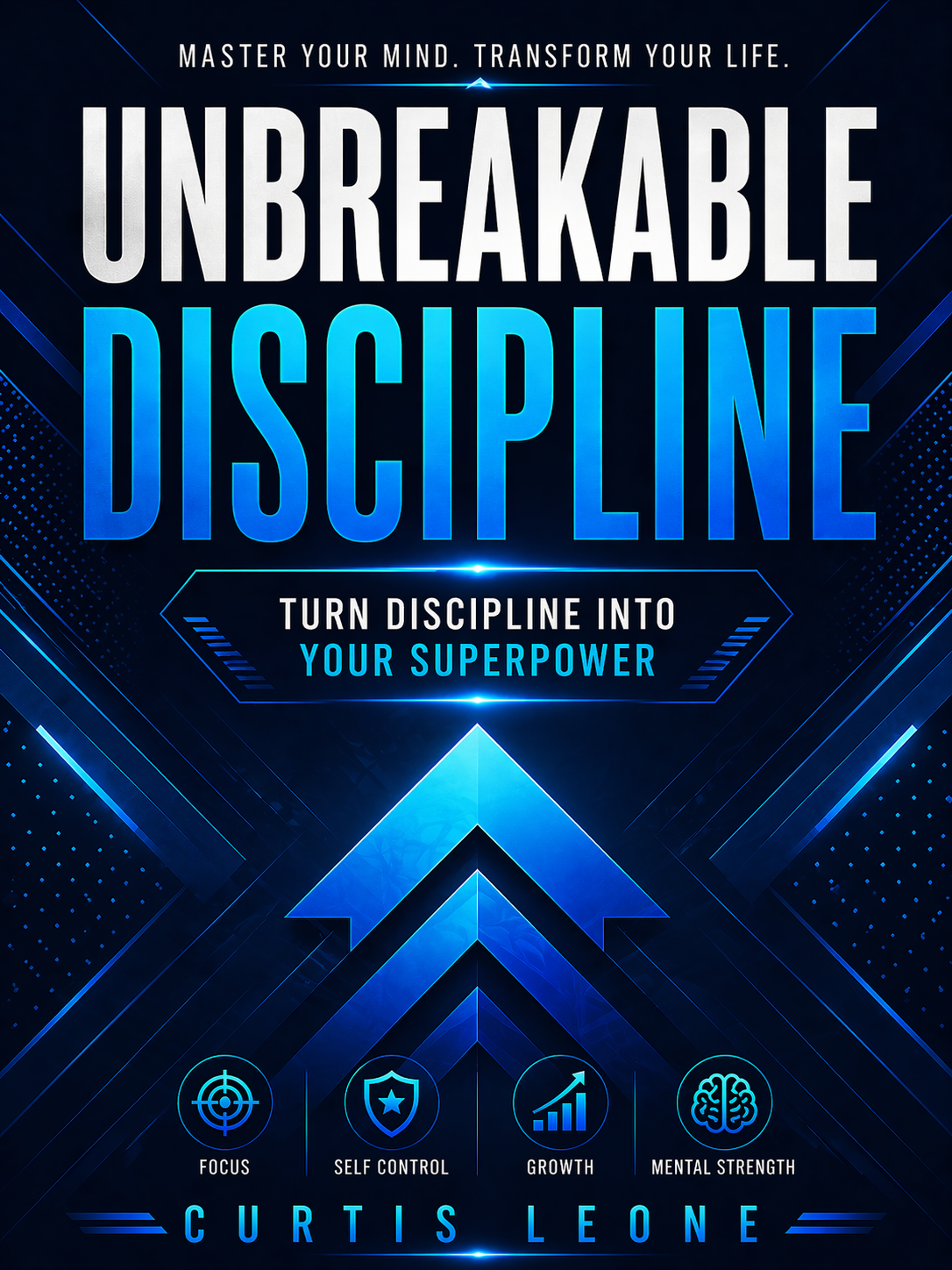 UNBREAKABLE DISCIPLINE: Turn Discipline Into Your Superpower